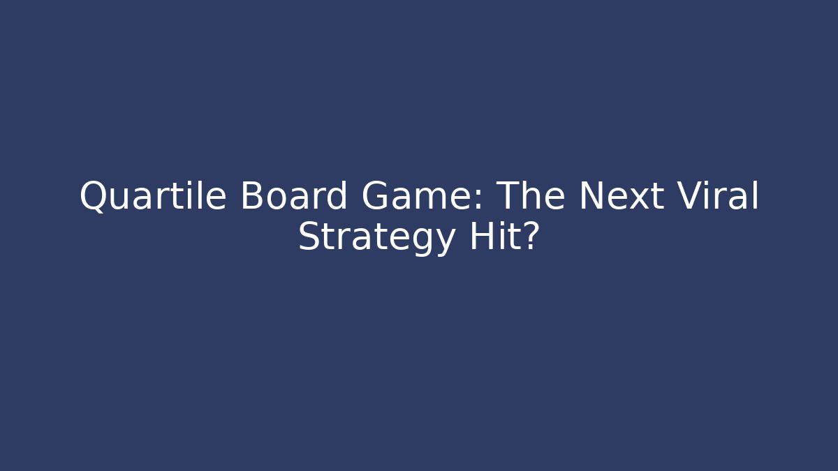 Quartile Board Game: The Next Viral Strategy Hit?