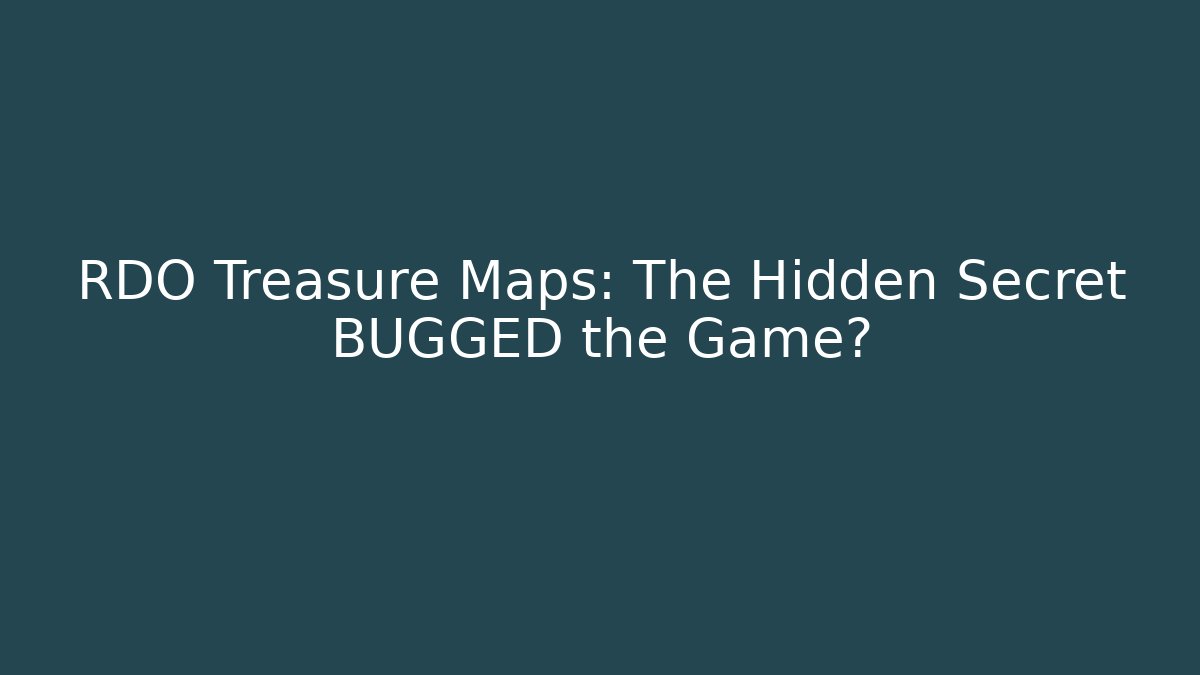 RDO Treasure Maps: The Hidden Secret BUGGED the Game?