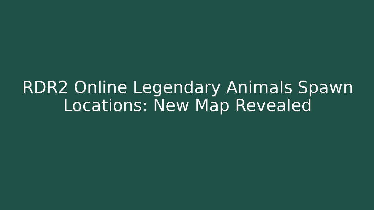 RDR2 Online Legendary Animals Spawn Locations: New Map Revealed