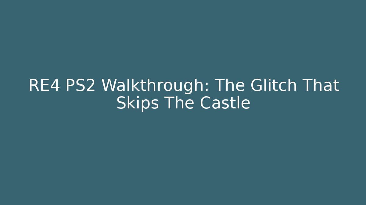 RE4 PS2 Walkthrough: The Glitch That Skips The Castle