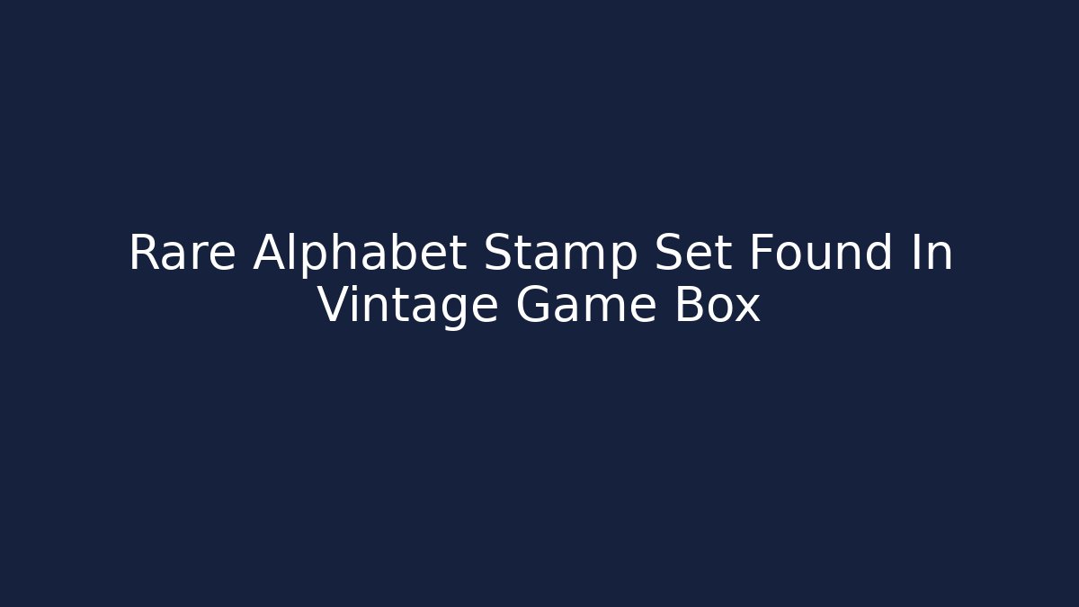 Rare Alphabet Stamp Set Found In Vintage Game Box