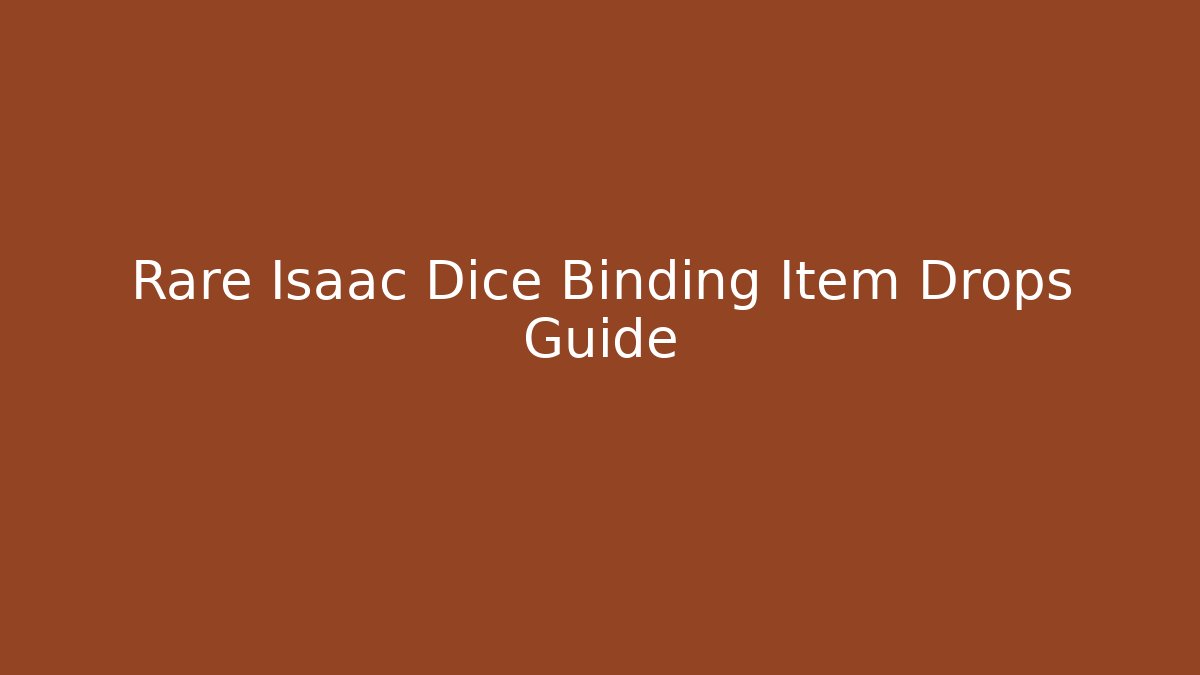 Rare Isaac Dice Binding Item Drops Guide