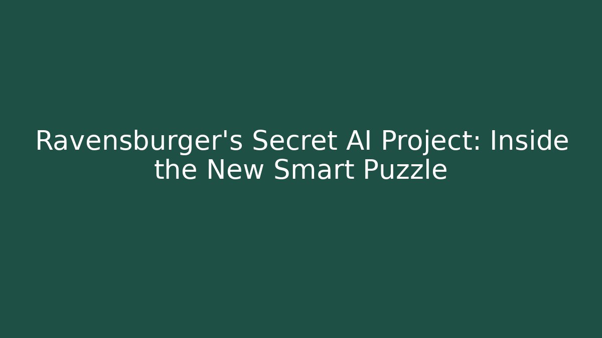 Ravensburger's Secret AI Project: Inside the New Smart Puzzle - Smart Esu