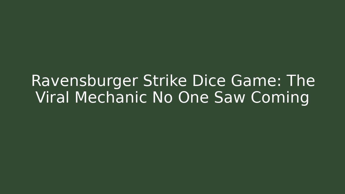 Ravensburger Strike Dice Game: The Viral Mechanic No One Saw Coming