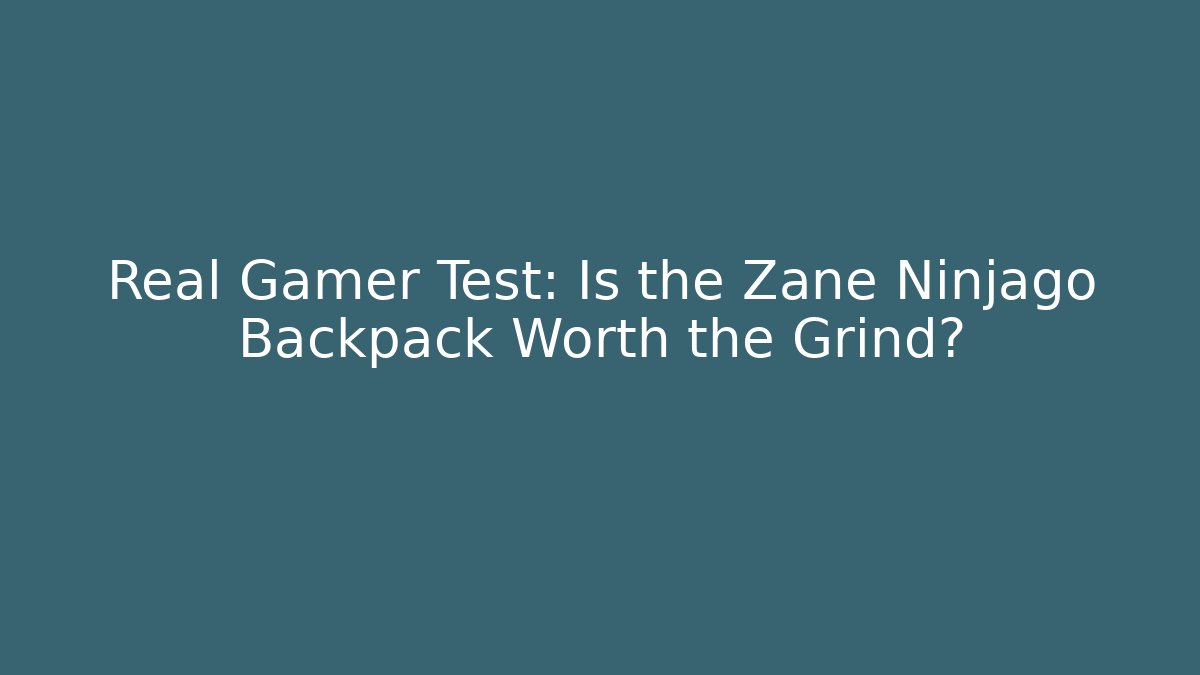 Real Gamer Test: Is the Zane Ninjago Backpack Worth the Grind?