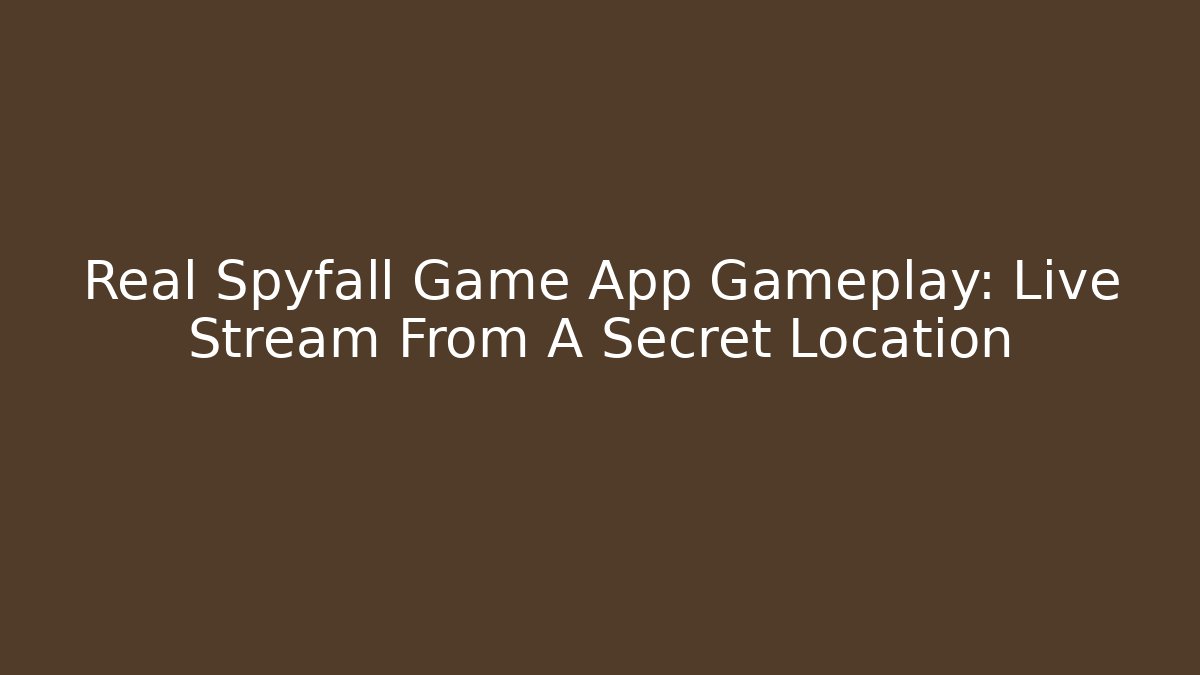 Real Spyfall Game App Gameplay: Live Stream From A Secret Location