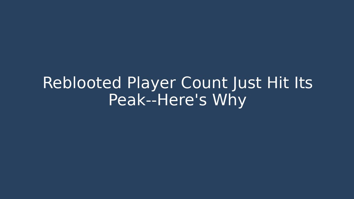 Reblooted Player Count Just Hit Its Peak—Here's Why