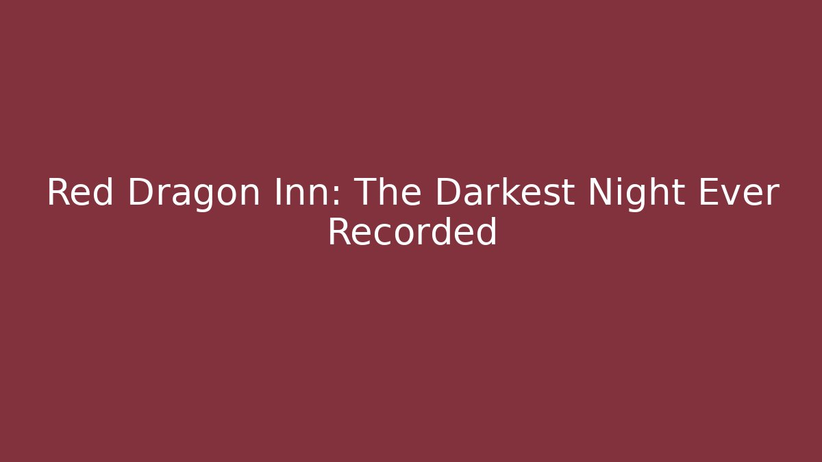 Red Dragon Inn: The Darkest Night Ever Recorded