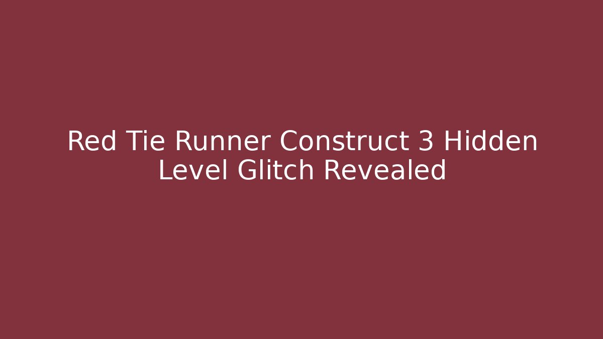 Red Tie Runner Construct 3 Hidden Level Glitch Revealed