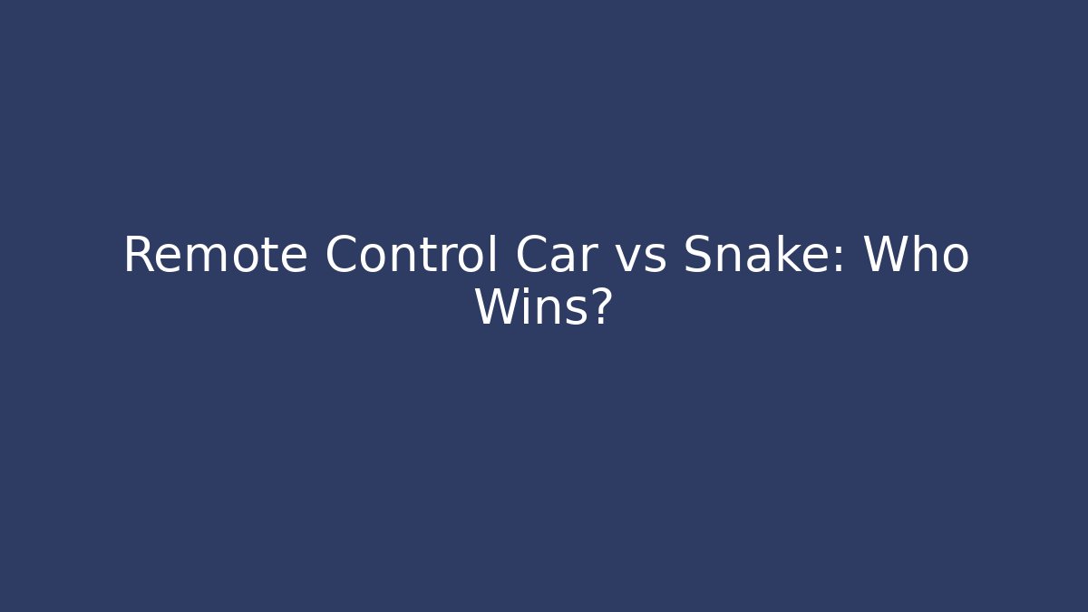 Remote Control Car vs Snake: Who Wins? - Smart Esu