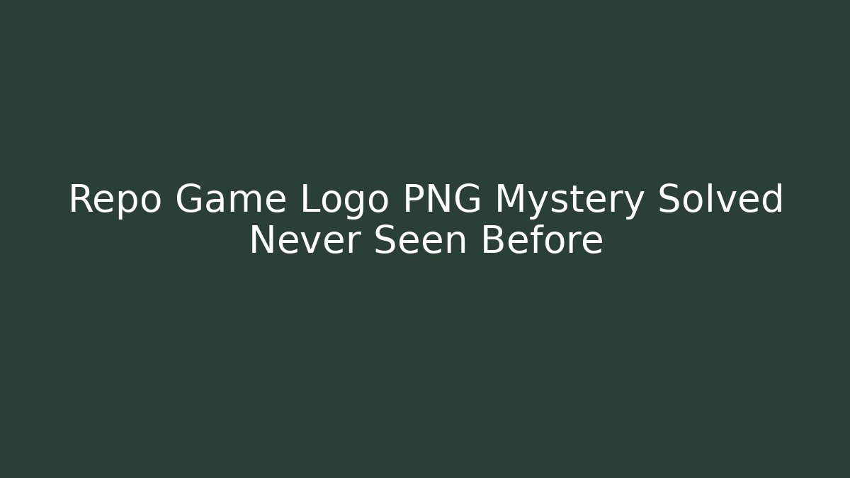 Repo Game Logo PNG Mystery Solved Never Seen Before - Smart Esu