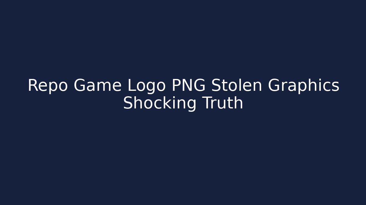 Repo Game Logo PNG Stolen Graphics Shocking Truth