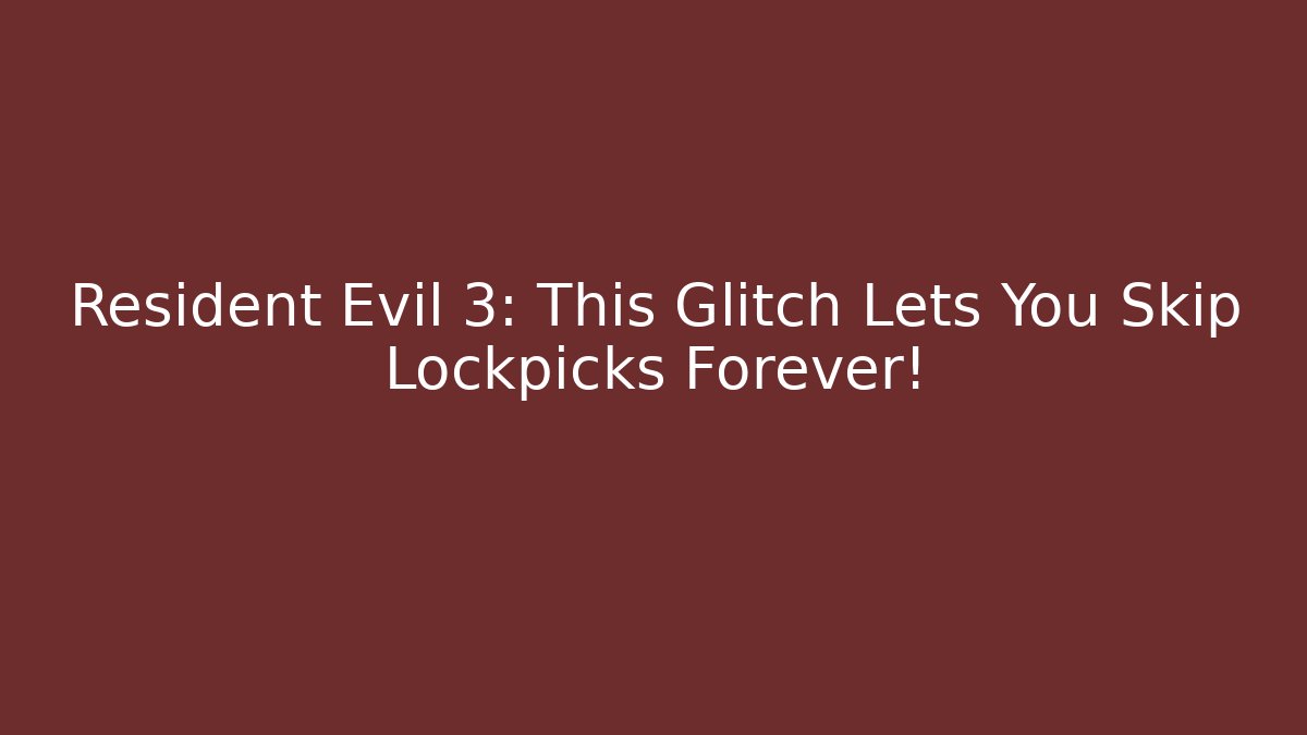 Resident Evil 3: This Glitch Lets You Skip Lockpicks Forever!