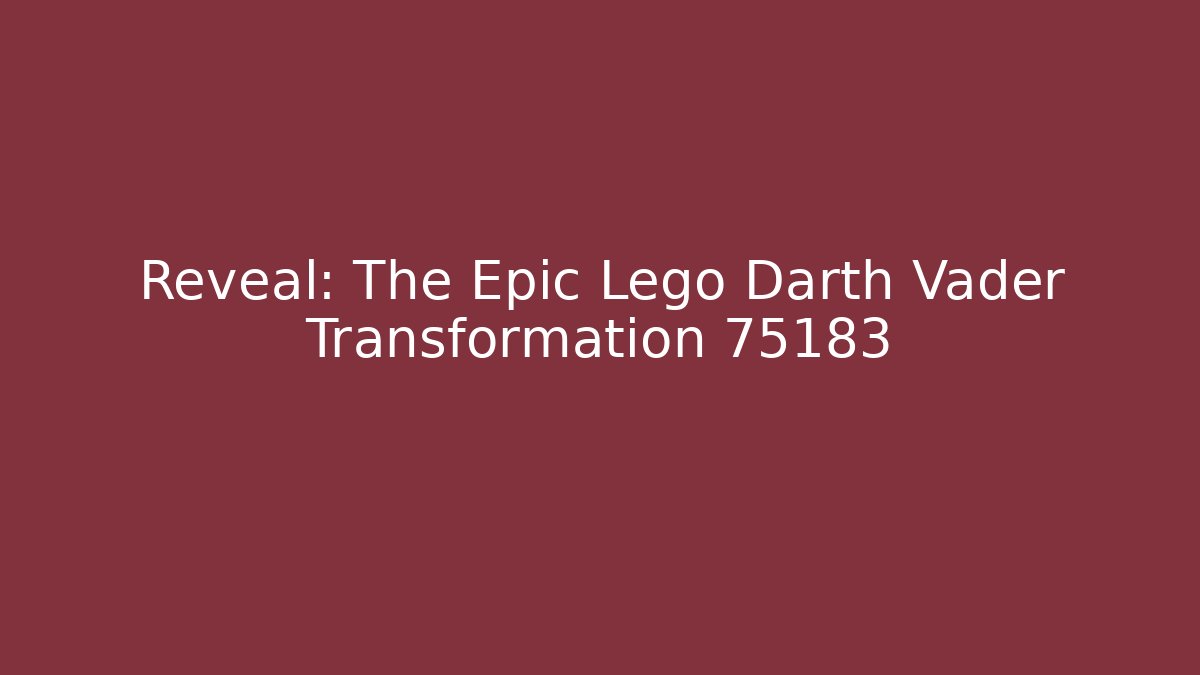 Reveal: The Epic Lego Darth Vader Transformation 75183