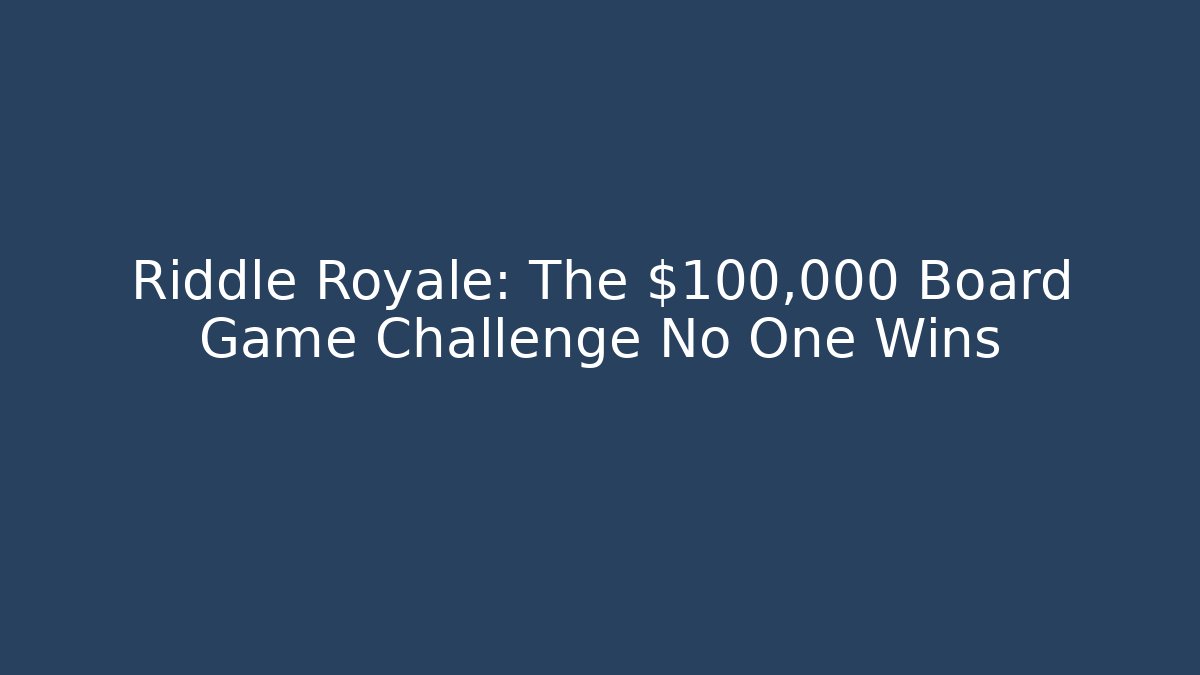 Riddle Royale: The $100,000 Board Game Challenge No One Wins
