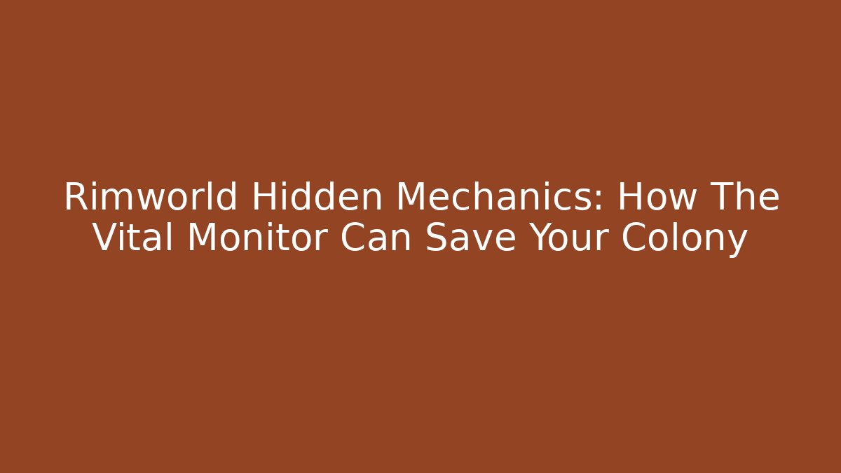 Rimworld Hidden Mechanics: How The Vital Monitor Can Save Your Colony