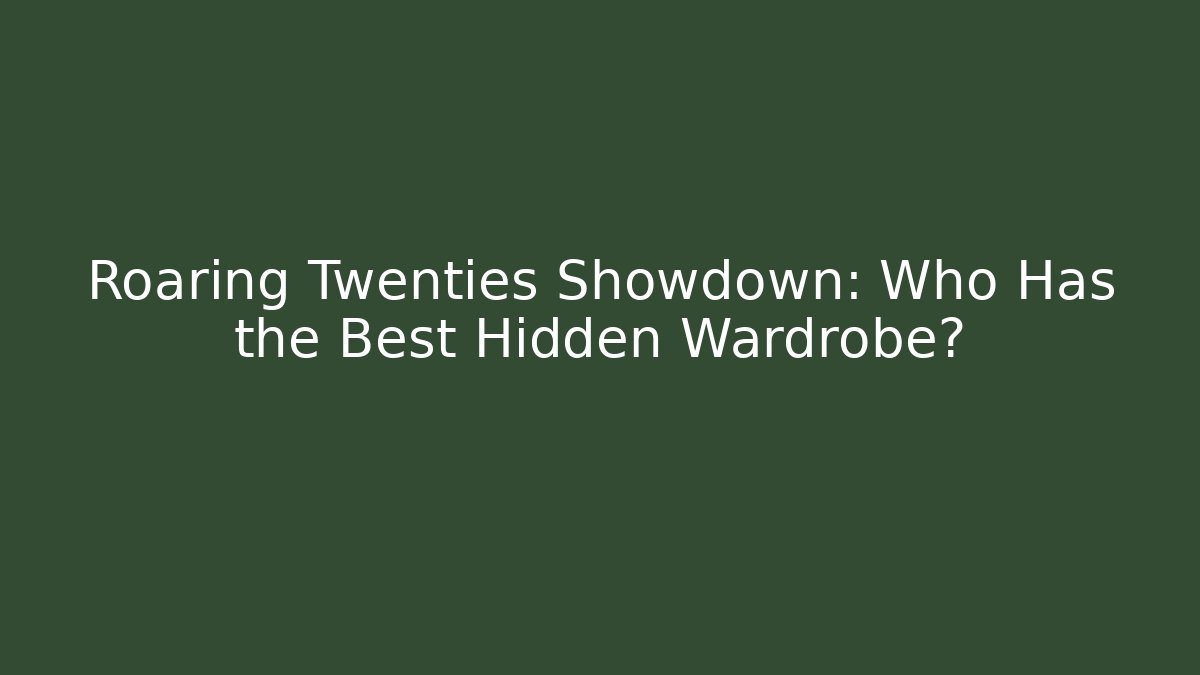 Roaring Twenties Showdown: Who Has the Best Hidden Wardrobe?