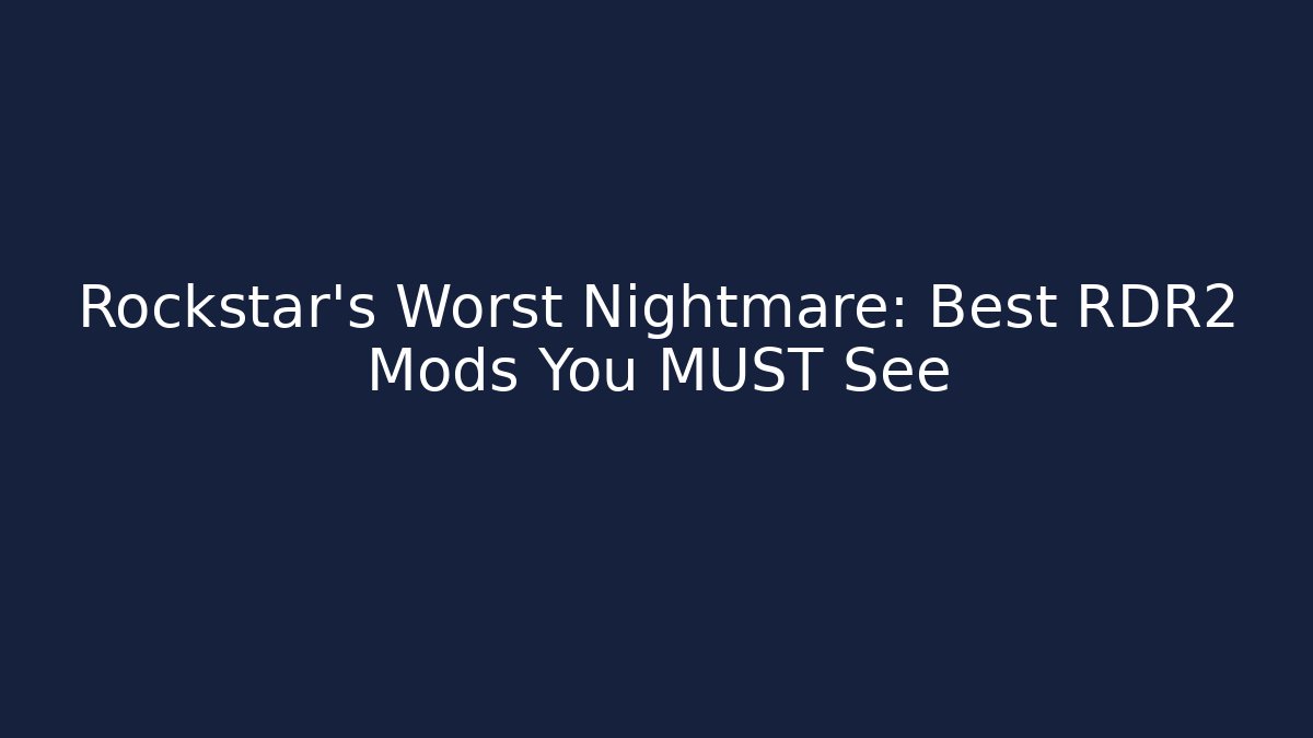 Rockstar's Worst Nightmare: Best RDR2 Mods You MUST See