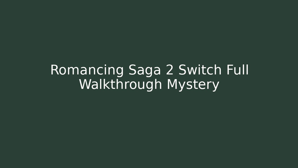 Romancing Saga 2 Switch Full Walkthrough Mystery