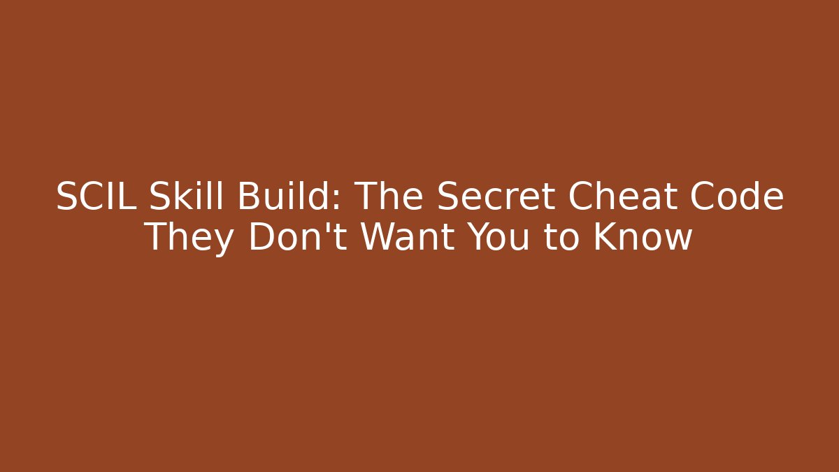 SCIL Skill Build: The Secret Cheat Code They Don't Want You to Know - Smart Esu