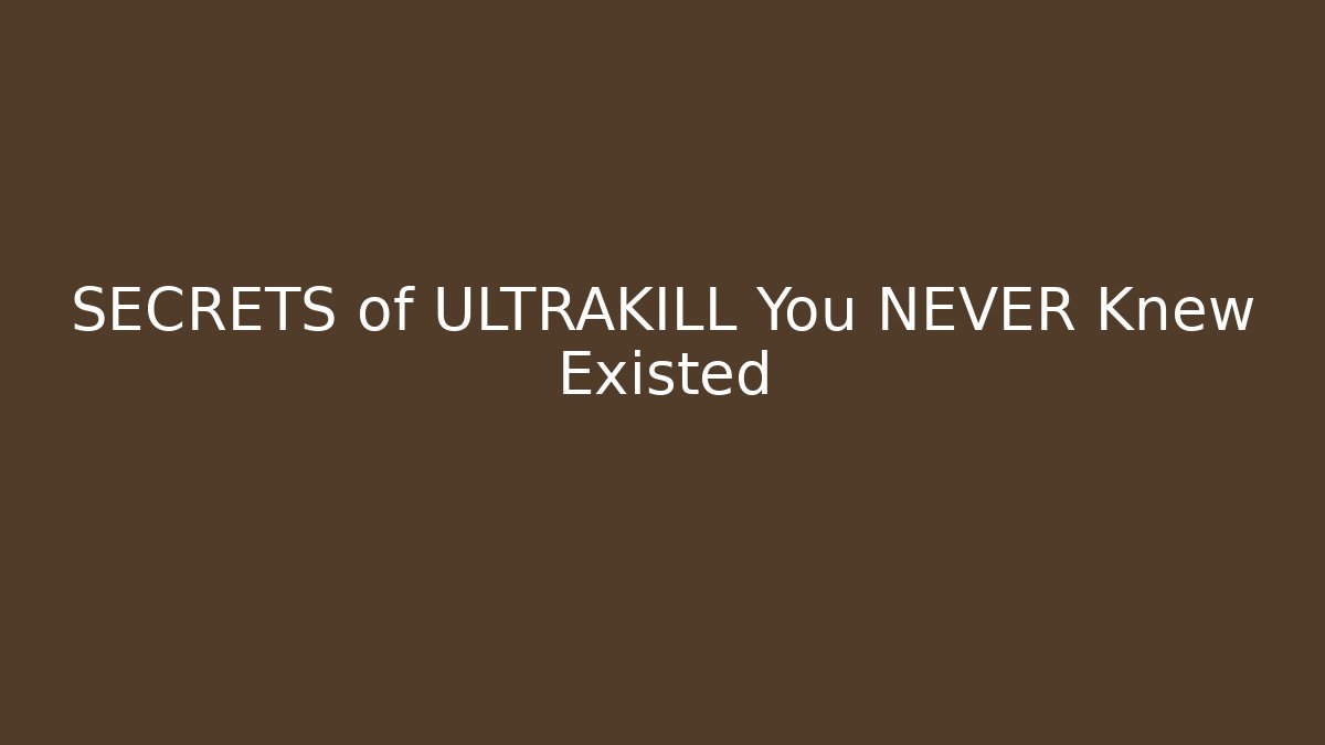 SECRETS of ULTRAKILL You NEVER Knew Existed