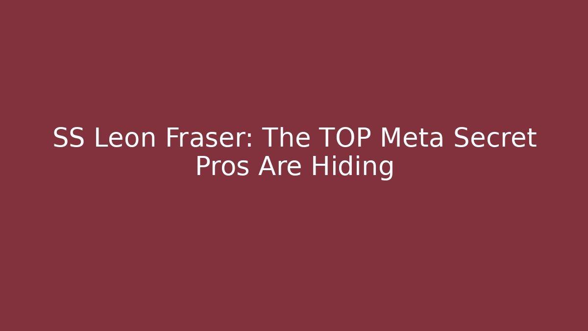 SS Leon Fraser: The TOP Meta Secret Pros Are Hiding