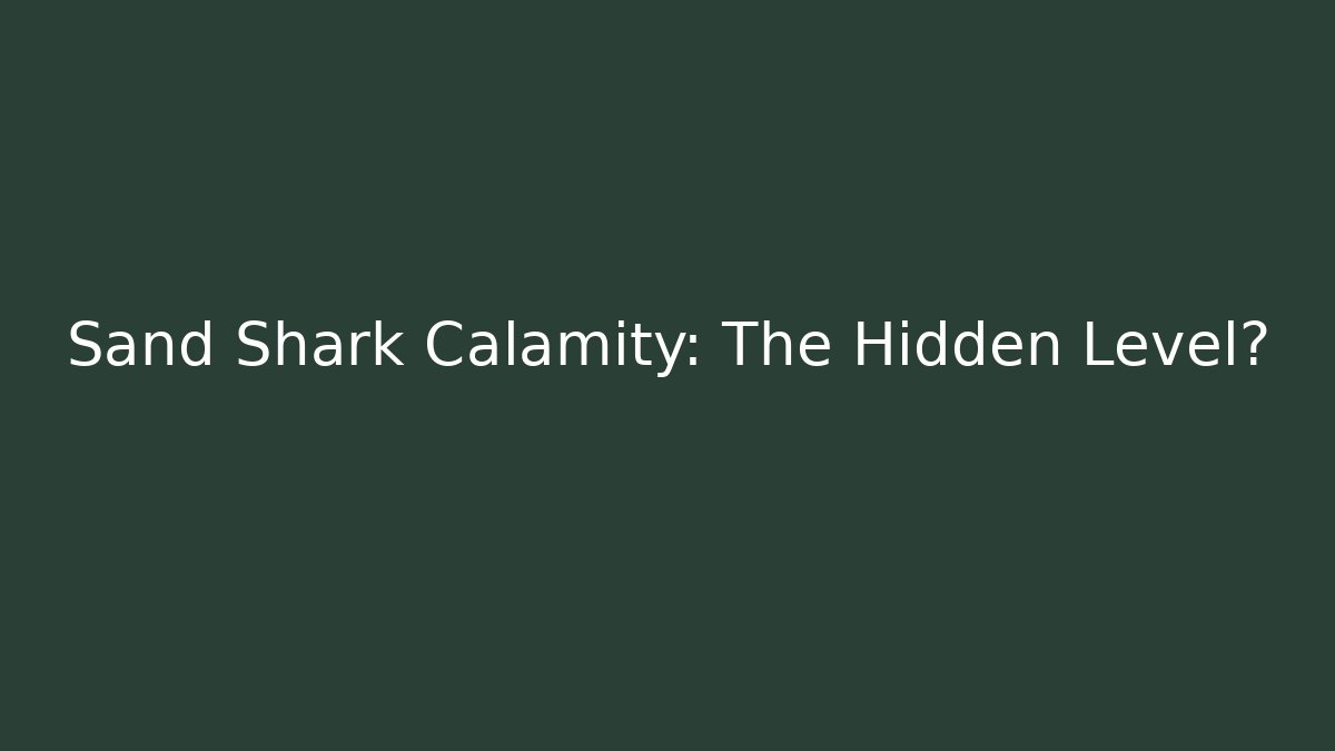 Sand Shark Calamity: The Hidden Level? - Smart Esu