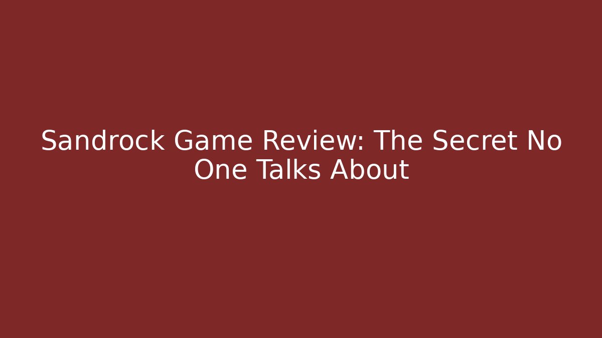 Sandrock Game Review: The Secret No One Talks About