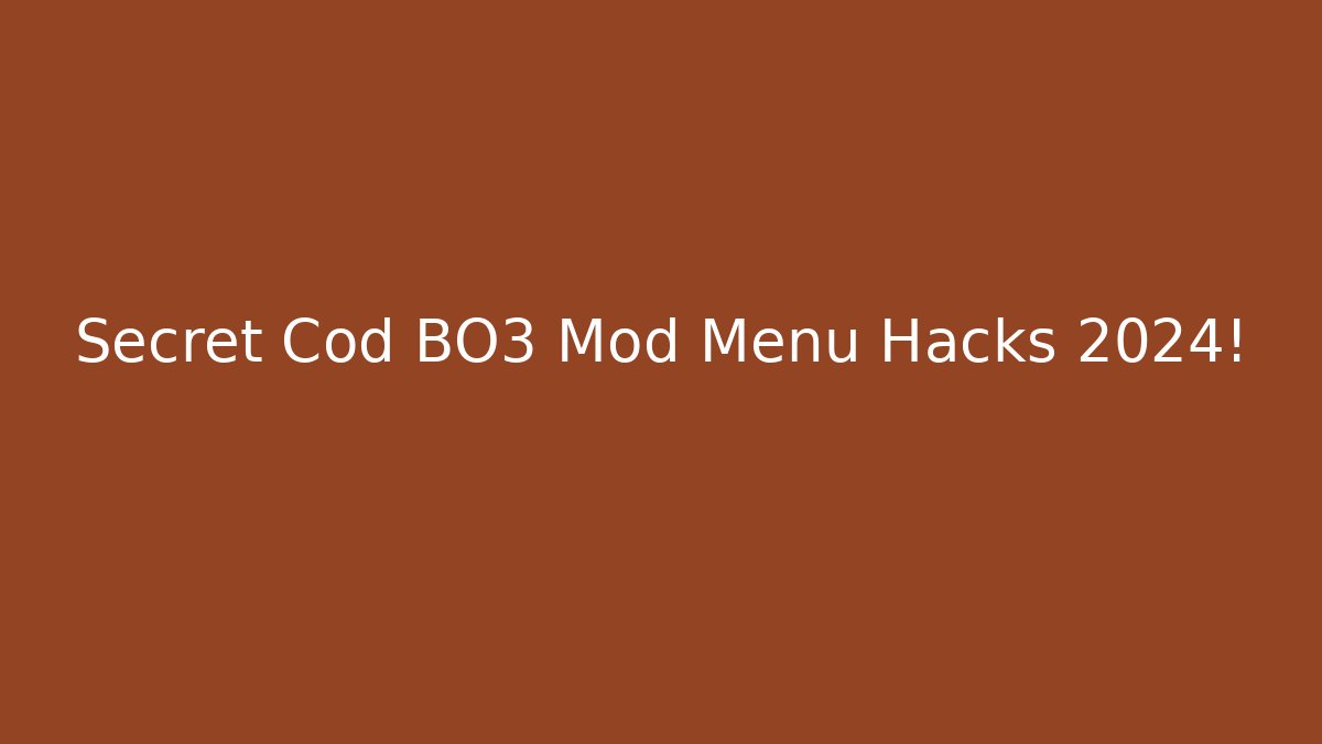 Secret Cod BO3 Mod Menu Hacks 2024!