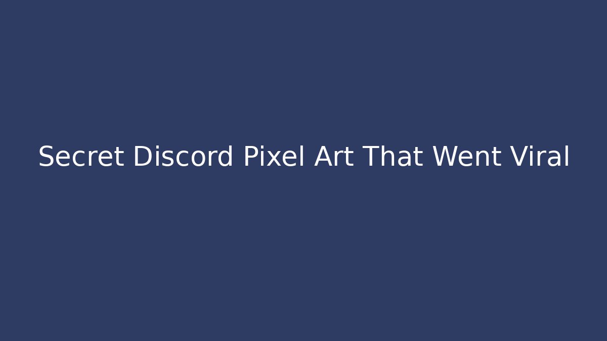 Secret Discord Pixel Art That Went Viral