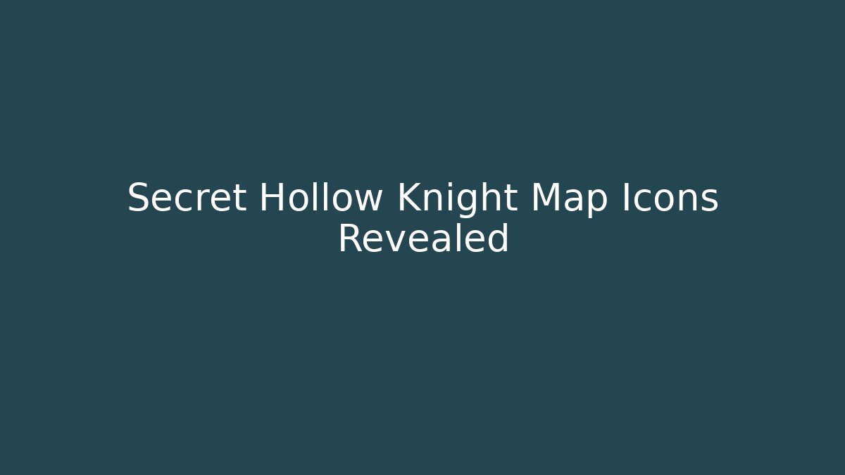 Secret Hollow Knight Map Icons Revealed