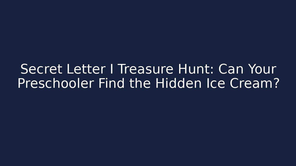 Secret Letter I Treasure Hunt: Can Your Preschooler Find the Hidden Ice Cream?