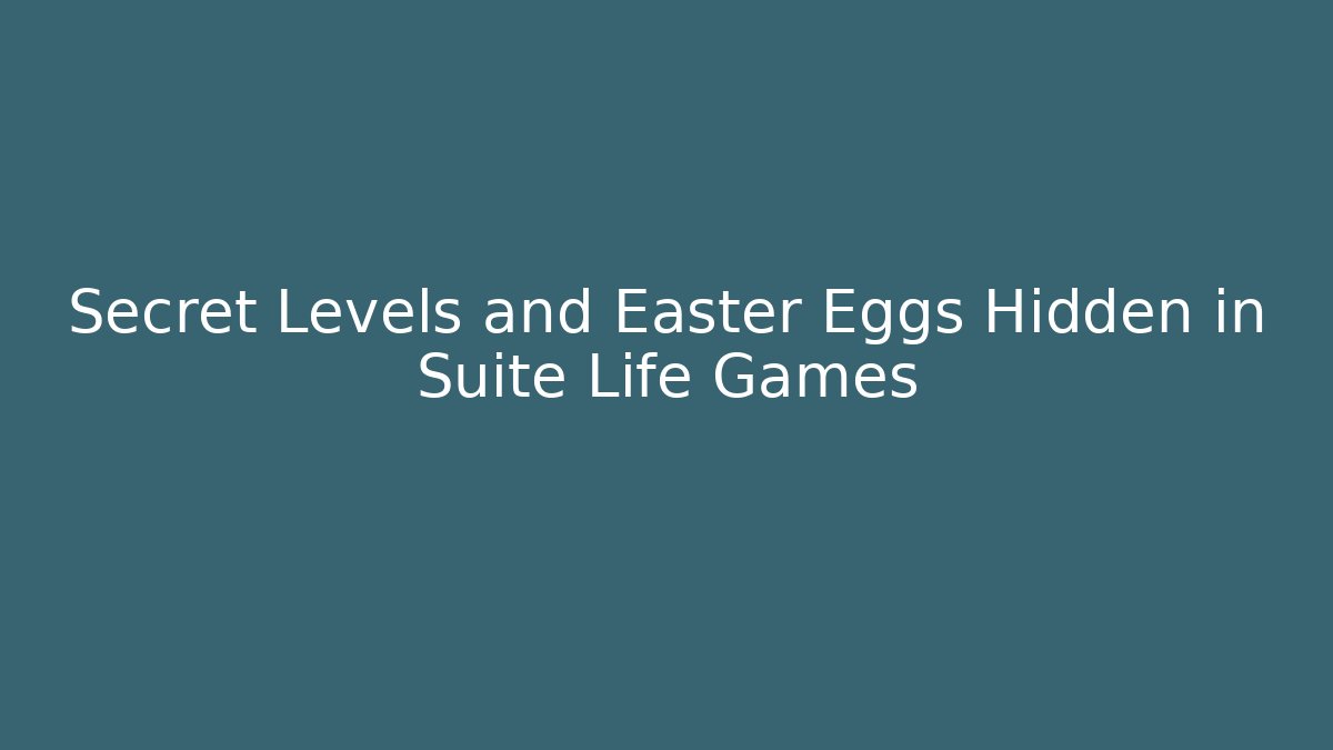 Secret Levels and Easter Eggs Hidden in Suite Life Games
