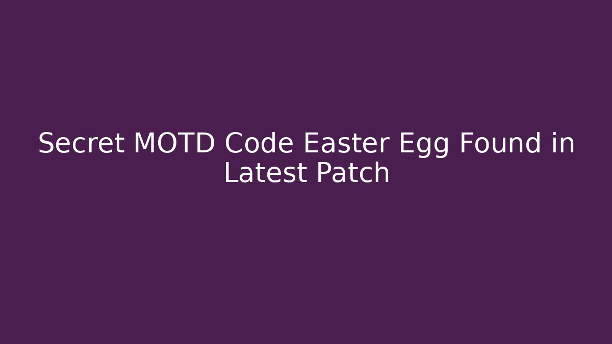 Secret MOTD Code Easter Egg Found in Latest Patch
