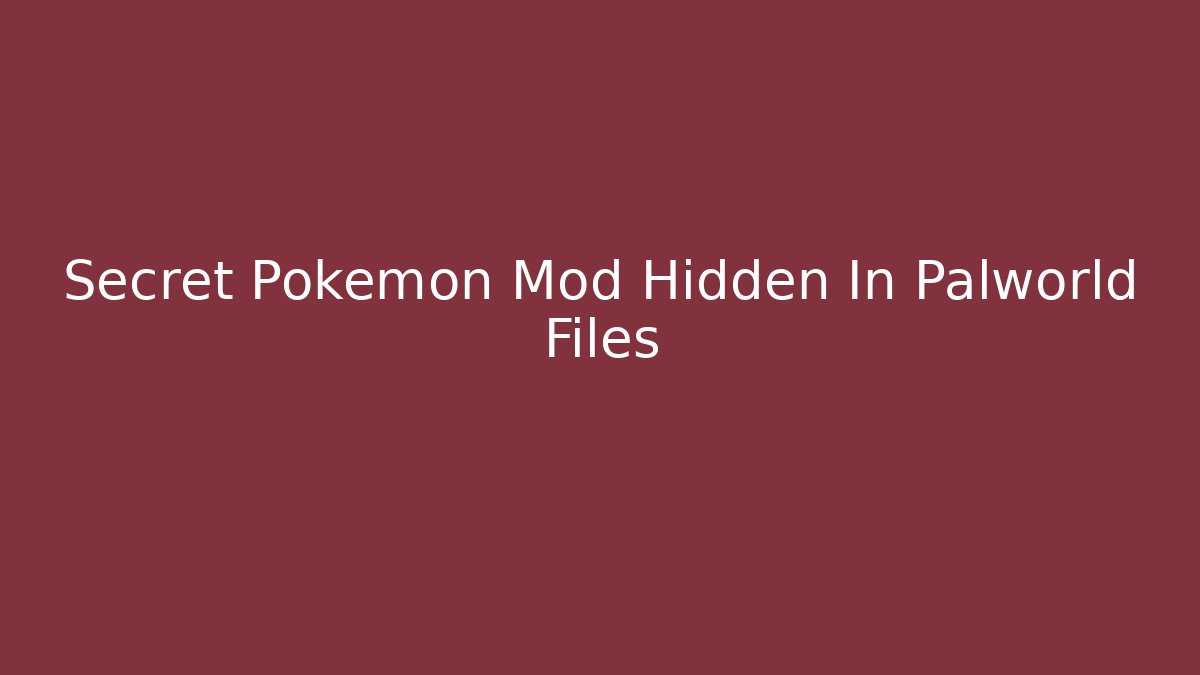 Secret Pokemon Mod Hidden In Palworld Files