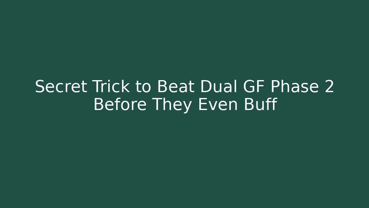 Secret Trick to Beat Dual GF Phase 2 Before They Even Buff