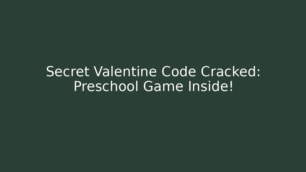 Secret Valentine Code Cracked: Preschool Game Inside! - Smart Esu