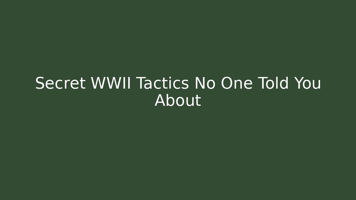 Secret WWII Tactics No One Told You About