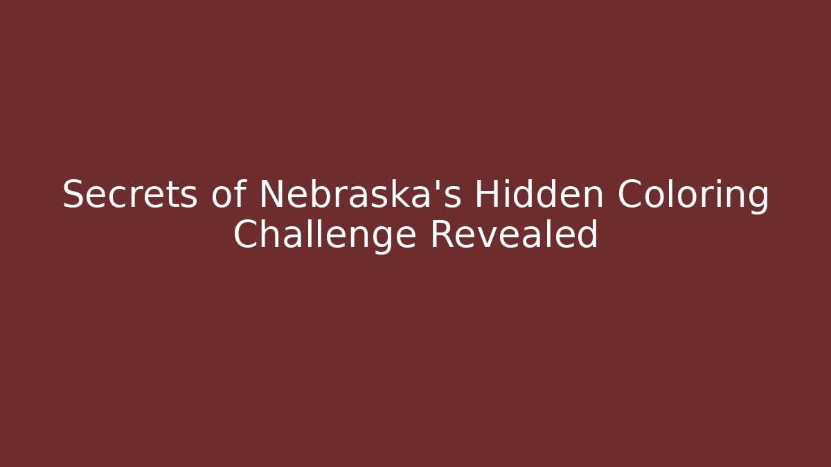 Secrets of Nebraska's Hidden Coloring Challenge Revealed