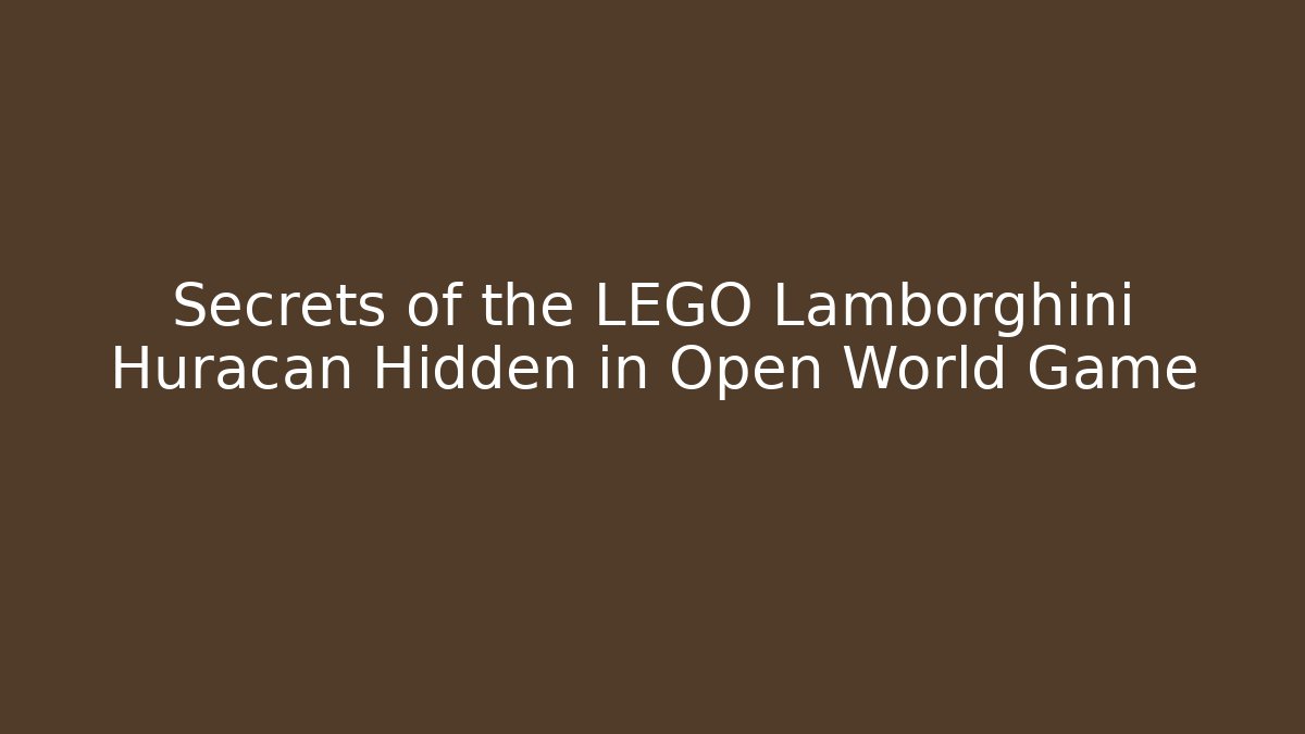 Secrets of the LEGO Lamborghini Huracan Hidden in Open World Game