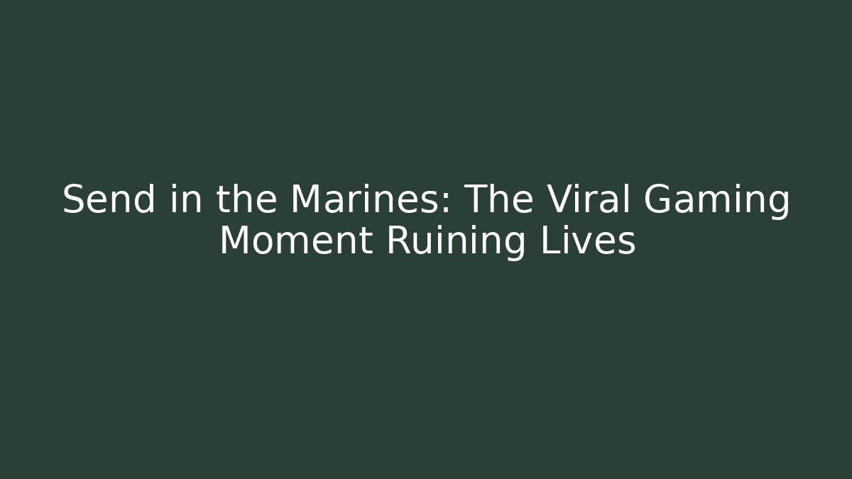 Send in the Marines: The Viral Gaming Moment Ruining Lives