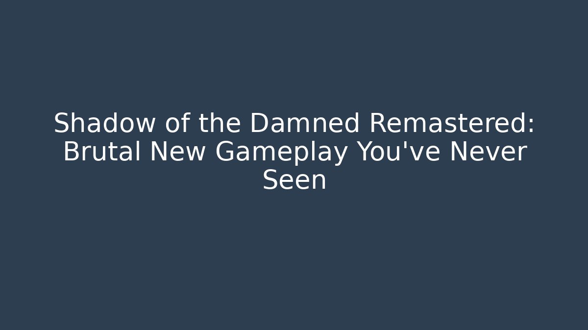 Shadow of the Damned Remastered: Brutal New Gameplay You’ve Never Seen