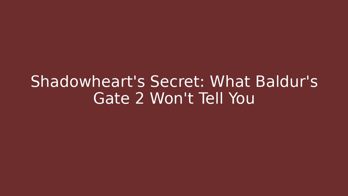 Shadowheart’s Secret: What Baldur’s Gate 2 Won’t Tell You