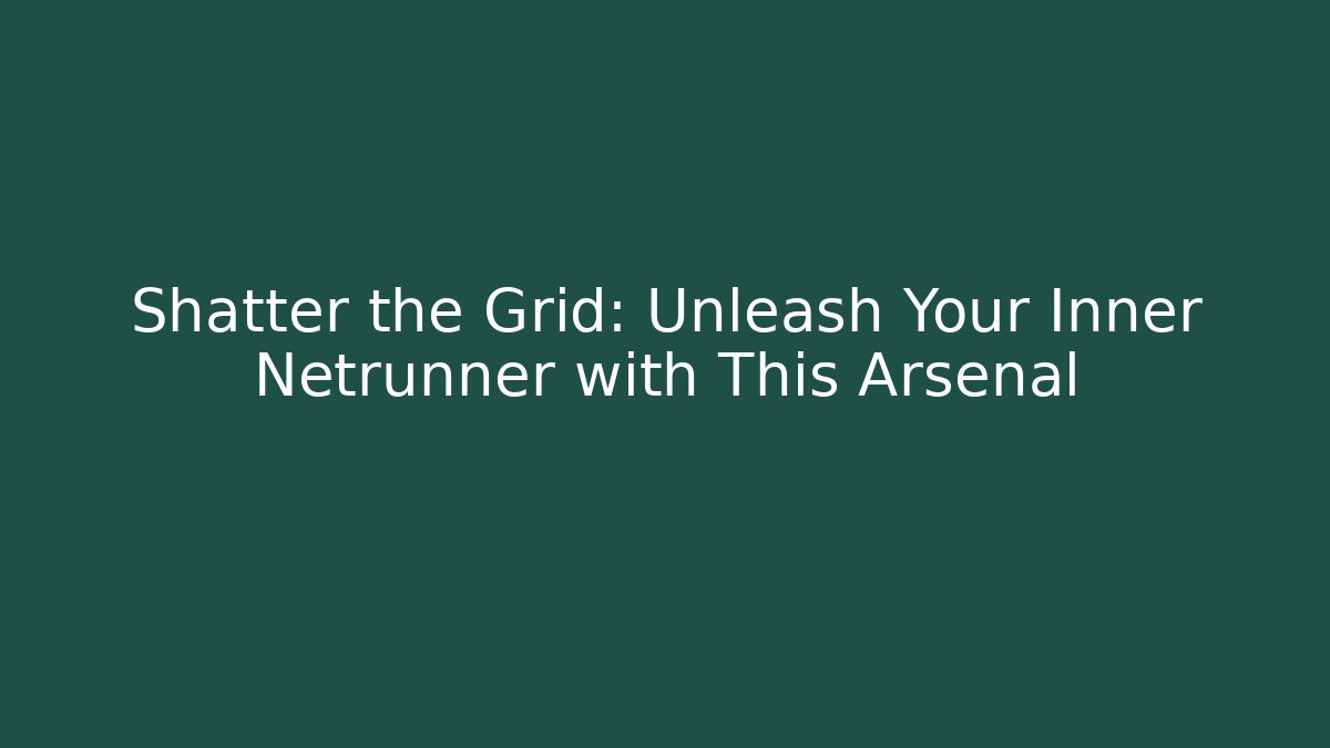 Shatter the Grid: Unleash Your Inner Netrunner with This Arsenal