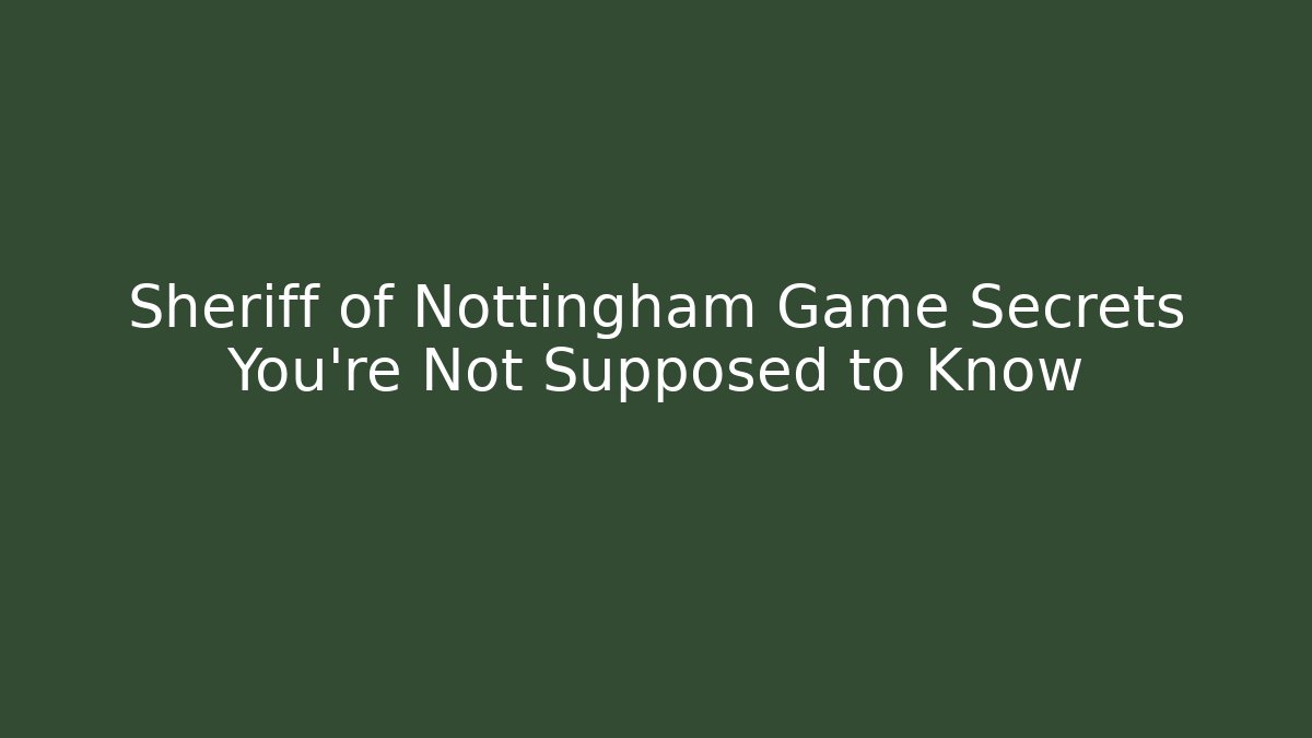 Sheriff of Nottingham Game Secrets You’re Not Supposed to Know