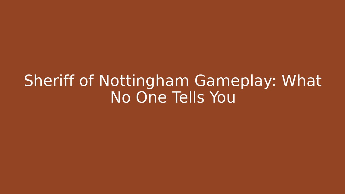Sheriff of Nottingham Gameplay: What No One Tells You