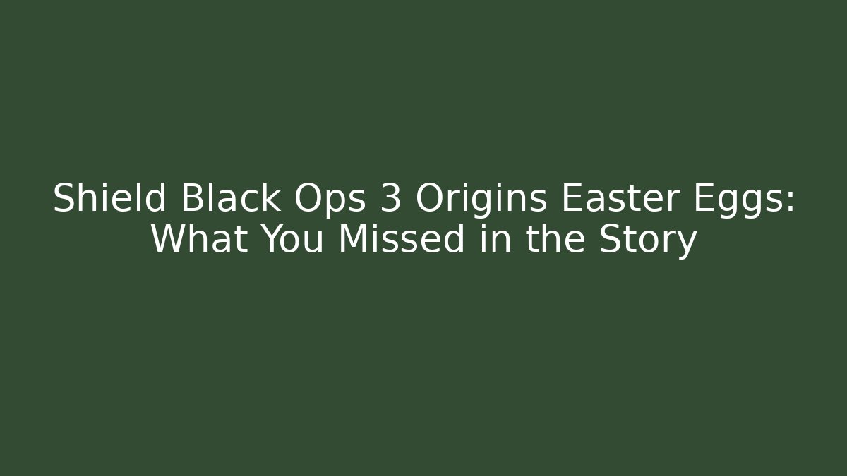 Shield Black Ops 3 Origins Easter Eggs: What You Missed in the Story