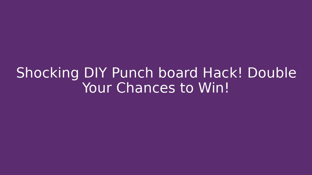 Shocking DIY Punch board Hack! Double Your Chances to Win!