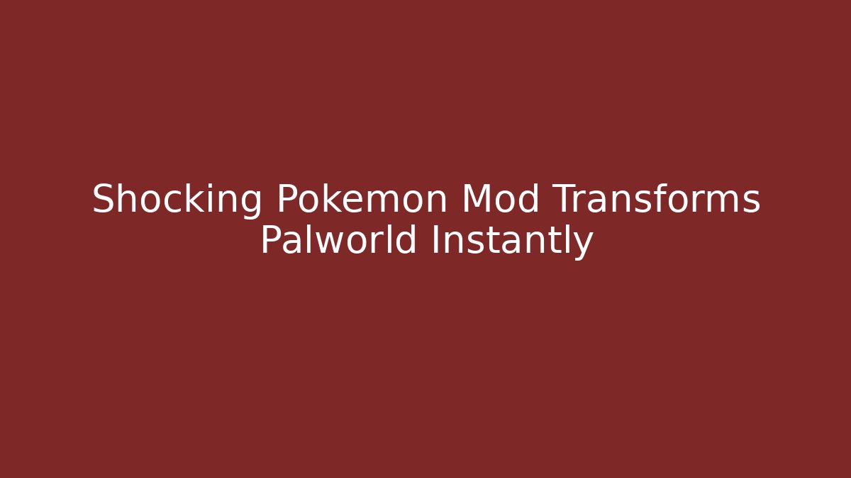 Shocking Pokemon Mod Transforms Palworld Instantly