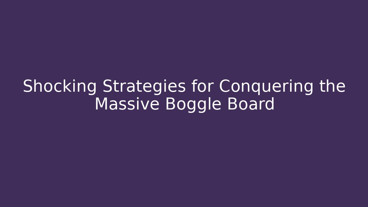 Shocking Strategies for Conquering the Massive Boggle Board - Smart Esu
